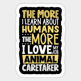 I love my job - animal caretaker Sticker